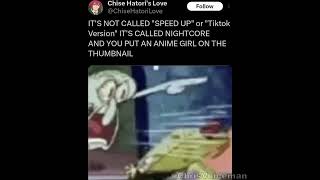 ITS NOT CALLED quotSPEED UPquot OR quotTiktok Versionquot ITS CALLED NIGHTCORE meme [upl. by Lansing987]