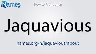 How to Pronounce Jaquavious [upl. by Afrikah]