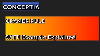 CRAMER RULE Explained with Example  Linear Algebra Conceptia [upl. by Ellezaj]