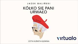 Jacek Galiński quotKółko się pani urwałoquot audiobook Czyta Elżbieta Kijowska [upl. by Doug]