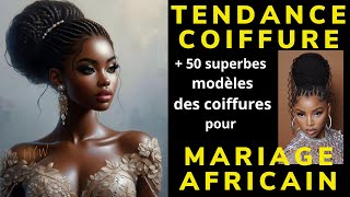 Tendance coiffure  50 superbes modèles des coiffures pour mariage Africain [upl. by Agnese]