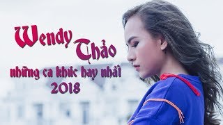 Tuyển Tập Nhạc Trẻ Hay Nhất Wendy Thảo 2018  Tim Em Thắt Lại Anh Sẽ Không Nói Lời Yêu [upl. by Kopp]