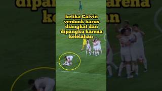 ketika Calvin verdonk harus diangkat dan dipangku karena kelelahan [upl. by Adnyc]