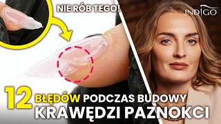 12 błędów przy budowie krawędzi i paznokci żelowych  czego nie robić  Indigo Nails [upl. by Anelet436]