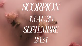 Scorpion ♏️ 15 au 30 Septembre 2024  Parfait 👍 [upl. by Pearle]