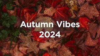 Autumn Vibes 2024 🌰 Chillout Mix [upl. by Charmine]