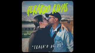 Gerardo Rivas  Traga’o De Tí  Desde Barcelona España [upl. by Armbrecht]