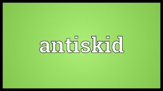 Antiskid Meaning [upl. by Ihcelek514]