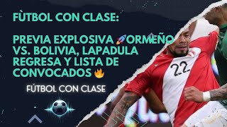 Previa Explosiva 🚀  Ormeño vs Bolivia Lapadula Regresa y Lista de Convocados 🔥  FÚTBOL C CLASE [upl. by Legna]