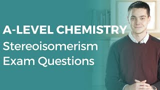 Stereoisomerism Exam Questions  Alevel Chemistry  OCR AQA Edexcel [upl. by Corsetti]