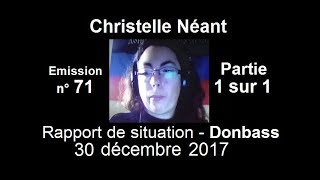 Christelle Néant Donbass SitRep n°71  30 decembre 2017 partie 1 sur 1 [upl. by Yanaj240]