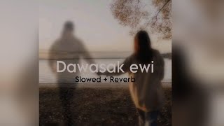 දවසක් ඒවි  Dawasak ewi  Slowed amp Reverb [upl. by Aneeuqal482]