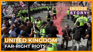 Whats behind the spread of violent farright protests in the UK  Inside Story [upl. by Kung]