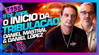 O INÍCIO DA TRIBULAÇÃO DANIEL LOPEZ E DANIEL MASTRAL  Inteligência Ltda Podcast 1155 [upl. by Eeimaj888]