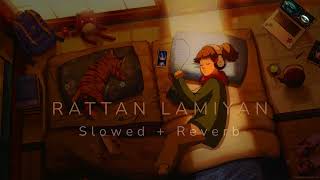 Rattan Lamiyan  Slowed  Reverb  Song Kamal Khan [upl. by Acissaj983]