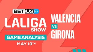 Valencia vs Girona  LaLiga Expert Predictions Soccer Picks amp Best Bets [upl. by Bella]