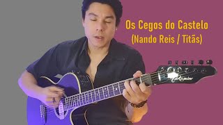 Os Cegos do Castelo  Nando ReisTitãs cover  Gabriel Voz e Violão [upl. by Lilybel]