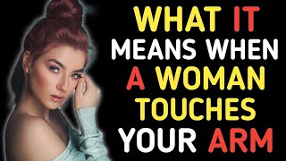 What It Means When A Woman Touches Your Arm  Psychology Facts About Women [upl. by Boles]