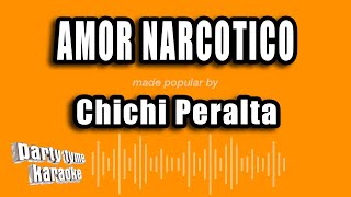 Chichi Peralta  Amor Narcotico Versión Karaoke [upl. by Head119]