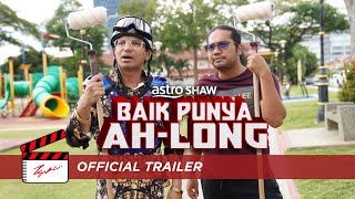 Baik Punya AhLong  Official Trailer [upl. by Odranar]