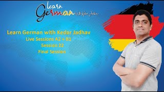 Learn German with Kedar Jadhav  Live Sessions A2  B1  Session 22 Final Session [upl. by Leeban]