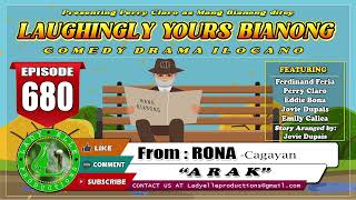 LAUGHINGLY YOURS BIANONG 680  ARAK  RONA  LADY ELLE PRODUCTIONS  ILOCANO DRAMA [upl. by Elocen]