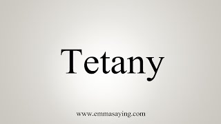 How To Say Tetany [upl. by Rim484]