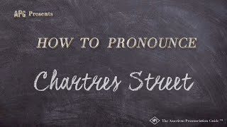 How to Pronounce Chartres Street Real Life Examples [upl. by Durning]