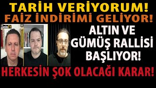 TARİH VERİYORUM FAİZ İNDİRİMİ GELİYOR ALTIN VE GÜMÜŞ RALLİSİ BAŞLIYOR HERKESİN ŞOK OLACAĞI KARAR [upl. by Bortz]