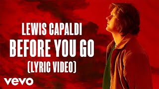 Lewis Capaldi  Before You Go Lyric Video [upl. by Annuahs]