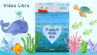 TI VOGLIO BENEBLU っ◔◡◔っ ♥ Libro per bambini letto ad alta voce ♥ Audiolibro ♡ Videolibro [upl. by Arikahc409]