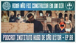 Podcast 88  Roma não foi construída em um dia [upl. by Romilly530]