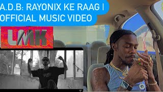 ADB RayoNix Ke Raag  Official Music Video  AMERICAN REACTION VIDEO 🤔 [upl. by Cummine]