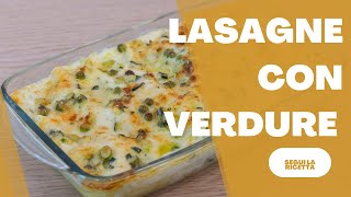 LASAGNE VEGETARIANE ricetta con verdure e besciamella facile facile  lasagna bianca [upl. by Akeihsal301]