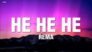 REMA  HE HE HE Lyrics Video [upl. by Harmony775]