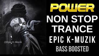 POWER  Non Stop Trance  Bass Boosted  Epic KMuzik  2019 [upl. by Otrebla629]