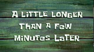 A Little Longer Than a Few Minutes Later HD 1080P SpongeBob Time Card 72 [upl. by Dwaine]