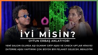 Oytun Erbaş Anlatıyor quotYeni salgın olursa aşı olmamquot  İYİ MİSİN [upl. by Ammon]