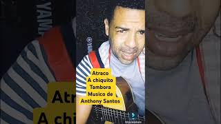 Atraco a chiquito tambora músico de Anthony Santos [upl. by Reinnej568]