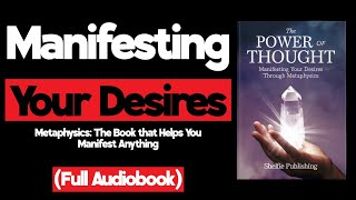 The Power Of Thought Manifesting Desires Using MetaphysicsChapter 8 Audiobook [upl. by Dnalyag]