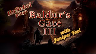 Live Baldurs Gate III with tinRobot and Juniper Fox PART 19 [upl. by Nageet]