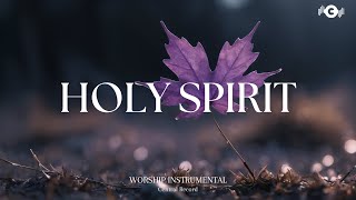 HOLY SPIRIT  Soaking worship instrumental  Prayer and Devotional [upl. by Ytsenoh]