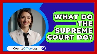 What Do The Supreme Court Do  CountyOfficeorg [upl. by Clements92]