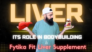 Fytika Fit Liver Supplement Detailed Review  Role of Liver in Bodybuilding [upl. by Aisatsana]