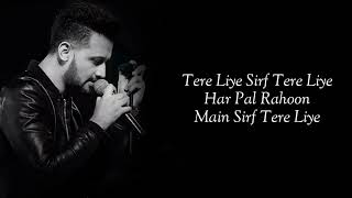 Lyrics  Tere Liye Full Song  Atif Aslam Akanksha Bhandari  Mannan Shaah  Javed Akhtar [upl. by Erialcyram]