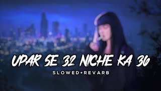 UPAR SE 32 NICHE KE 36  SLOWED REVERB  LOFI  bhojpuri [upl. by Civ499]