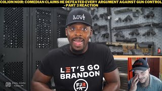 Colion Noir Comedian Claims He Defeated Every Argument Against Gun Control  Part 3 Reaction [upl. by Yorel]