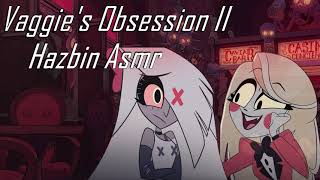 Hazbin ASMR Vaggies Obsession II  Hazbin Hotel [upl. by Ethbin]