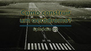 COMO CONSTRUIR UM AERÓDROMO 07 [upl. by Ahseina]