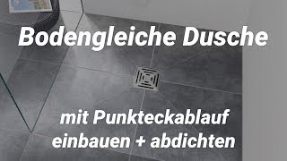 Bodengleich begehbare Dusche mit Punkteckablauf einbauen  abdichten [upl. by Rekoob]